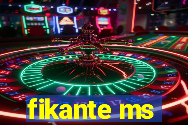 fikante ms